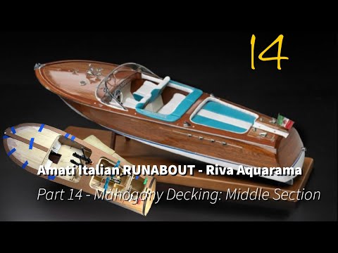 Part 14 - Mahogany Decking: Middle Section: Amati Italian RUNABOUT (Riva Aquarama)