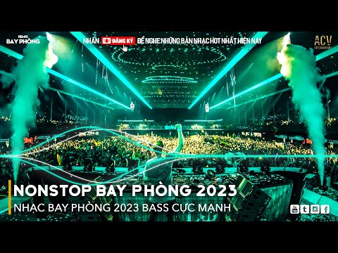 NONSTOP 2023 BAY PHÒNG BASS CỰC MẠNH, Nhạc Trend TikTok Remix 2023, NONSTOP VINAHOUSE 2023