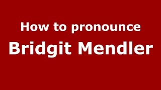How to pronounce Bridgit Mendler