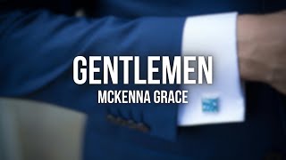 Download lagu Gentlemen - Mckenna Grace (Lyrics) mp3 Download lagu Gentlemen - Mckenna Grace (Lyrics) mp3