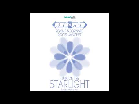 Rewind & Forward Vs Roger Sanchez - Turn On The Starlight (Luke DB Mash Up Mix)