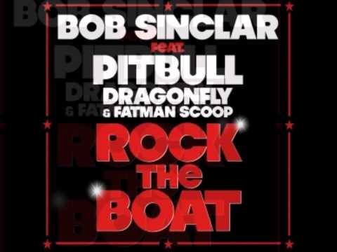 Bob Sinclar feat. Pitbull, Dragonfly und Fatman Scoop - Rock the Boat
