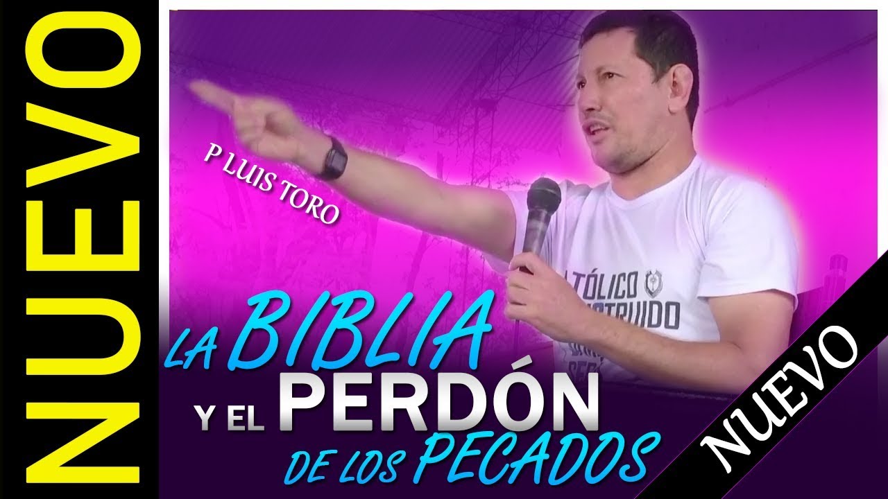 La Biblia y El perdón de los Pecados - Padre Luis Toro
