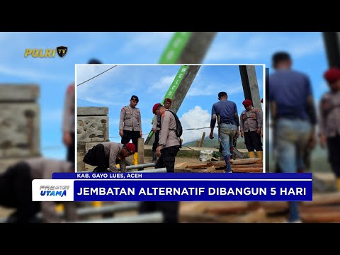POLRES GAYO LUES &amp; BRIMOB POLDA ACEH BANGUN JEMBATAN ALTERNATIF PASCABANJIR