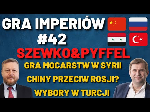 Gra Imperiów #42- Szewko&Pyffel. Gra mocarstw w Syrii. Chiny przeciwko Rosji w ONZ? Wybory w Turcji.