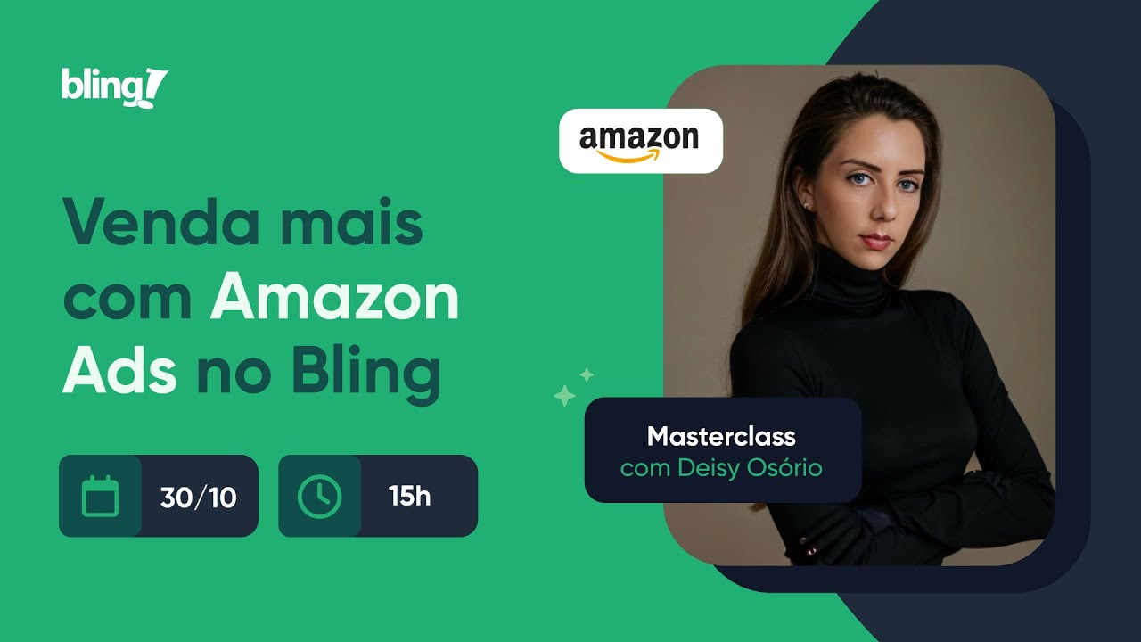 Masterclass: Venda mais com Amazon Ads no Bling com Deisy Osório - 30/10 às 15h