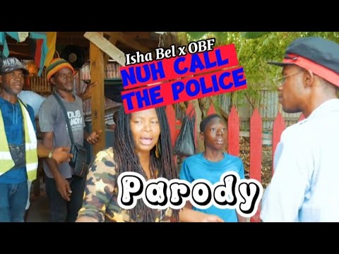 Nuh Call the Police Parody-Isha Bel × Obf Sound System