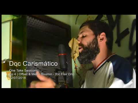 Doc Carismático || ONE TAKE || Ep.4 | Offset & metro boomin : Ric Flair Drip