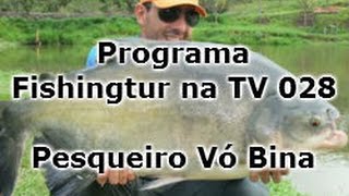 Programa Fishingtur na TV 028 - Pesqueiro Vó Bina