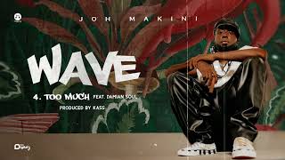 Joh Makini - Too Much Ft. Damian Soul (Official Audio)