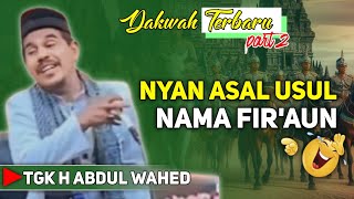 Download lagu DAKWAH TERBARU‼️ASAL USUL NAMA FIR'AUN || TGK H ABDUL WAHED TUALANG CUT _ PART 2️⃣ mp3