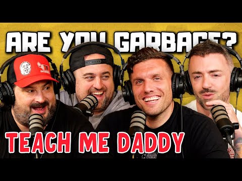Are You Garbage Comedy Podcast: Teach Me Daddy w/ Chris Distefano & Matteo Lane!