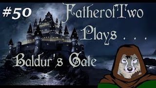 Let's Play Baldur's Gate EE Blind - Episode 50 (Lacking Bullets)