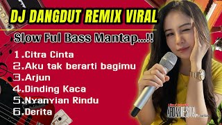 Download lagu DJ DANGDUT REMIX FULL BASS TERBARU CITRA CINTA / ARJUN / DINDING KACA mp3