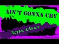 Ain't Gonna Cry - Bryan Adams Karaoke Version