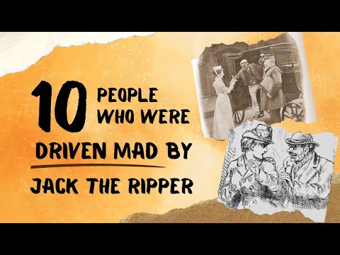 The Tragic Stories Of 10 People Who Were Driven Mad By Jack The Ripper.