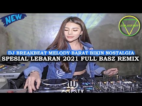 DJ BREAKBEAT SPESIAL TAHUN BARU 2022 MELODY BARAT BIKIN NOSTALGIA PALING ENAK FULL BASZ REMIX