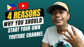 Why YOU Should Start Your Own Youtube Channel - Tagalog/Filipino