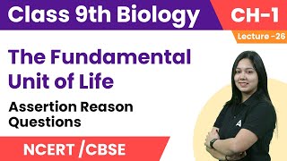 Assertion Reason Questions - The Fundamental Unit of Life | Class 9 Science Chapter 1