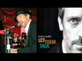 Hugh Laurie   Baby, Please Make A Change Let Them Talk 2011