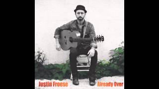 Justin Froese - Already Over