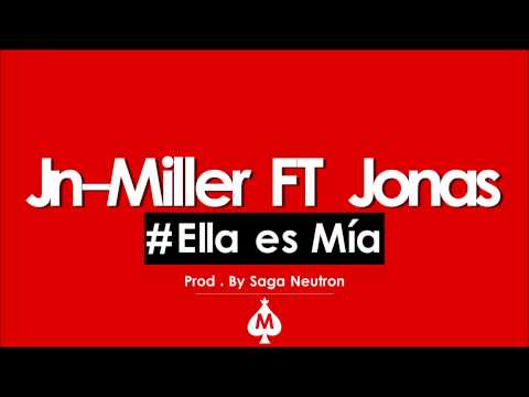 Ella es MÍA (JN MILLER FT JONAS Prod. by Saga Neuton)