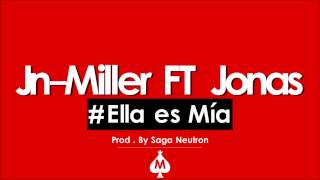 Ella es MÍA (JN MILLER FT JONAS Prod. by Saga Neuton)