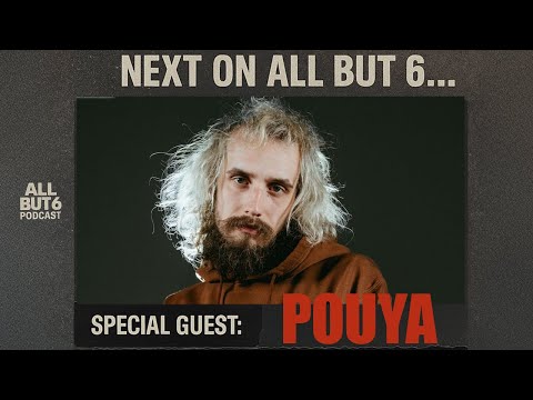 ALL BUT 6 Podcast Ep. 5 with POUYA!
