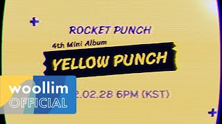 [影音] Rocket Punch 迷你4輯 [Yellow Punch] 專輯試聽