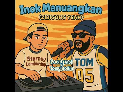 Pucatpasi, Tomy Bollin - Inok Manuangkan (Zibigong Yeah)