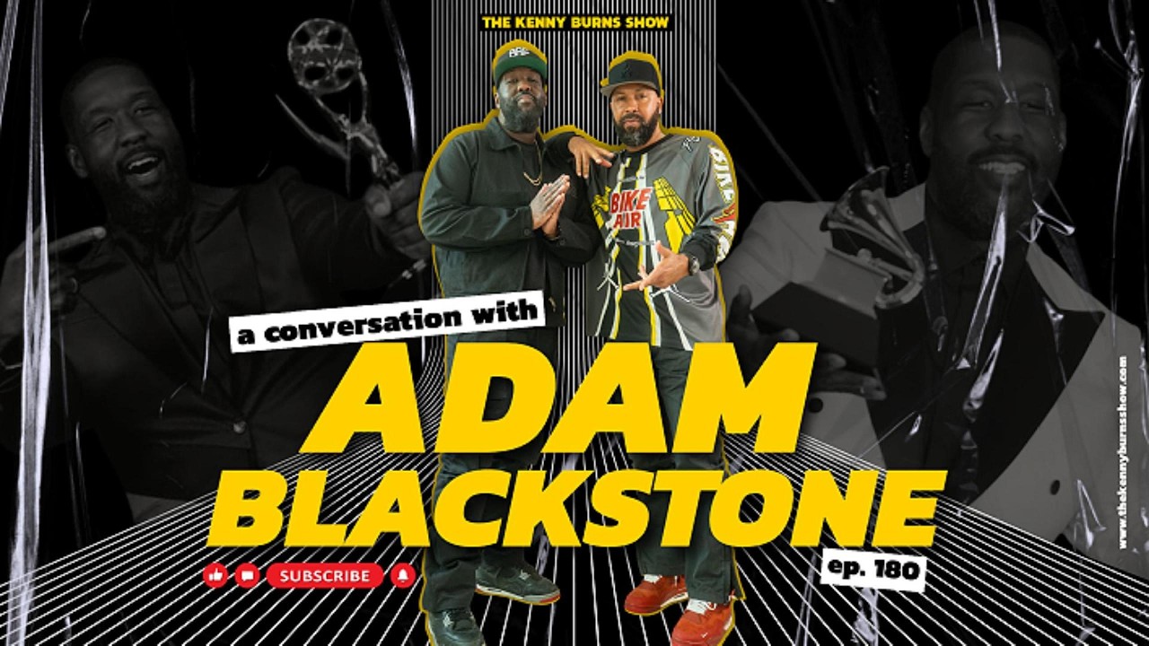 The Kenny Burns Show | EP. 180: A Conversation with Adam Blackstone
