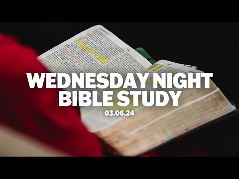 Wednesday Night Bible Study | March 6, 2024