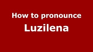 How to pronounce Luzilena