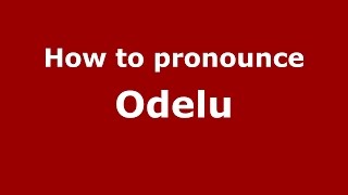 How to pronounce Odelu
