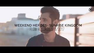 Weekend Heroes - Sunrise Kingdom (Original Mix) Flow Records