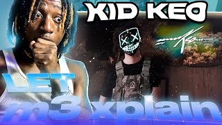 Kidd Keo - Let M3 Xplain Freestyle #1 (REACTION)