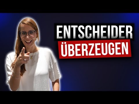 So überzeugst du ENTSCHEIDER von dir!