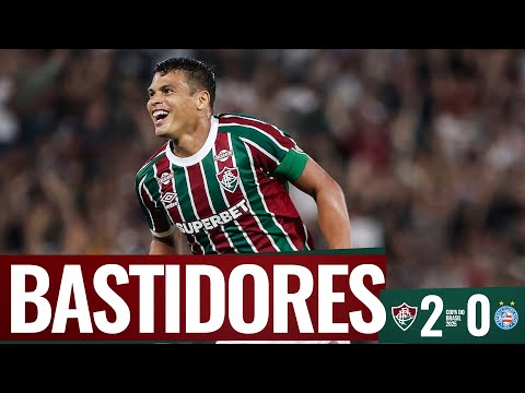 BASTIDORES | FLUMINENSE 2 X 0 BAHIA | COPA DO BRASIL | QUARTAS DE FINAL
