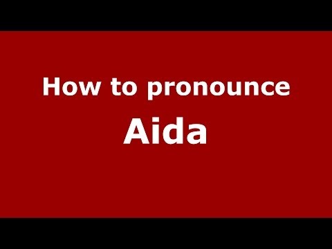 How to pronounce Aida