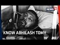 Know Abhilash Tomy | The Naval Officer Rescued by French Ship
