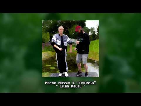Martin Massiv & TOVANSKÏ - Liten Kebab (Audio)