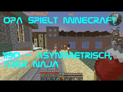 Opa spielt Minecraft 1190 - Asymmetrisch, aber naja