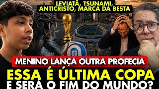 O GAROTO PROFETA do TERREMOTO PROFETIZA que ESSA É A ÚLTIMA COPA do MUNDO e JESUS ARREBATA a IGREJA!