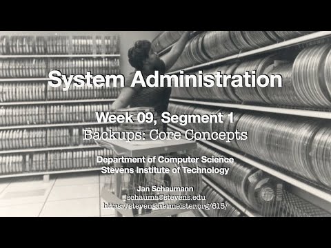 CS615 System Administration, Week 09, Segment 1 - Backups, Part I
