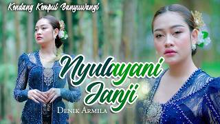 Download lagu Denik Armila - NYULAYANI JANJI || Kendang Kempul Banyuwangi mp3