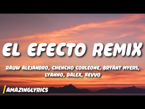 Rauw Alejandro, Chencho Corleone, Bryant Myers, Lyanno, Dalex, Kevvo - El Efecto Remix