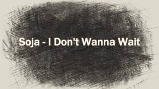 SOJA  - I Don't Wanna Wait
