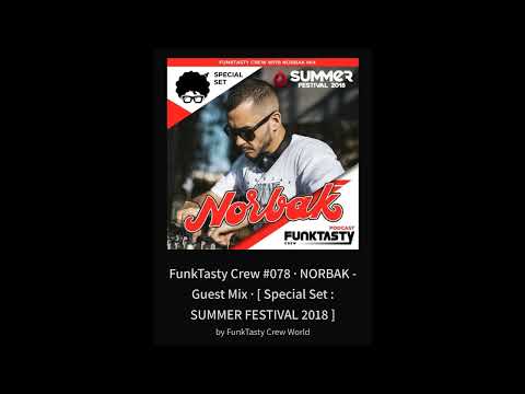 FunkTasty Crew #078 · NORBAK - Guest Mix · [ Special Set _ SUMMER FESTIVAL 2018 ]