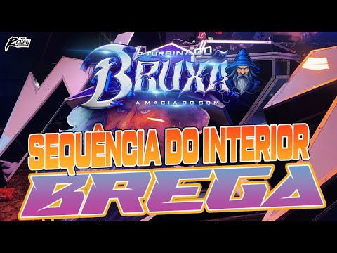 BRUXÃO - BREGA - SEQUÊNCIA DO INTERIOR - TOM MIX