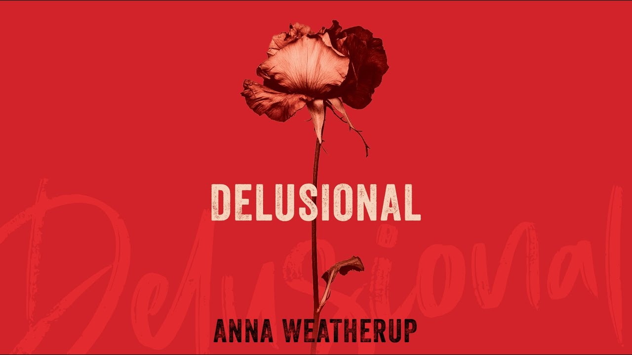 Anna Weatherup - Delusional (lyric video)